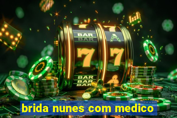 brida nunes com medico